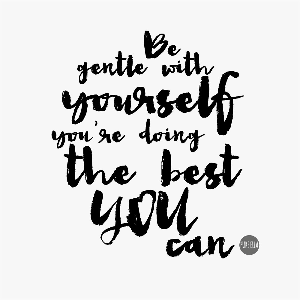 Pure-Ella-be-gentle-with-yourself-quote