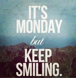 Monday Motivation : Keep Smiling